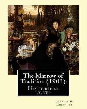 The Marrow of Tradition (1901). by de Charles W. Chesnutt