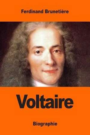 Voltaire de Ferdinand Brunetiere