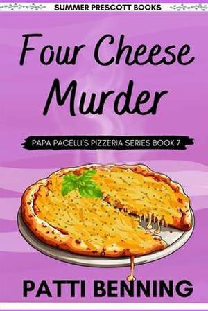 Four Cheese Murder de Patti Benning