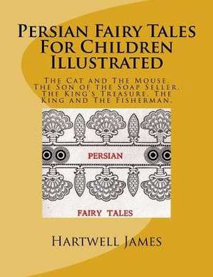 Persian Fairy Tales for Children Illustrated de Hartwell James