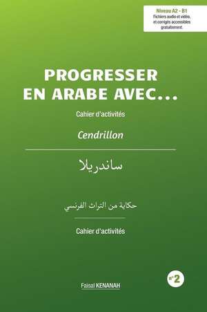 Progresser En Arabe Avec ... Cendrillon de Kenanah, Faisal