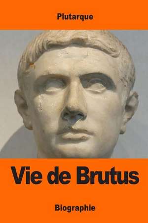 Vie de Brutus de Plutarque