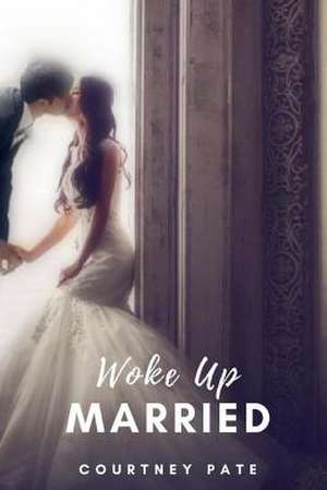 Woke Up Married de Pate, Courtney M.