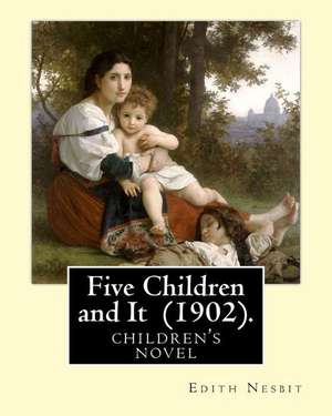 Five Children and It (1902). by de Edith Nesbit