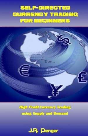 Self-Directed Currency Trading for Beginners de Penger, J. R.