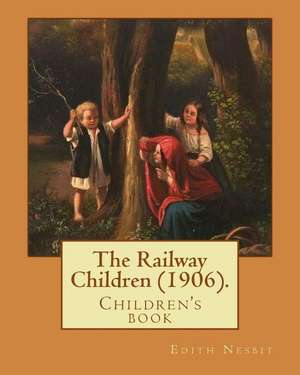 The Railway Children (1906). by de Edith Nesbit