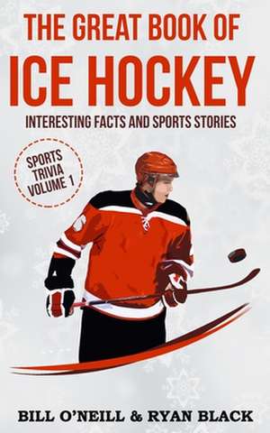 The Great Book of Ice Hockey de Bill O'Neill