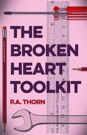 The Broken Heart Toolkit de Thorn, P. A.