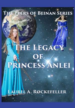 The Legacy of Princess Anlei de Laurel A. Rockefeller