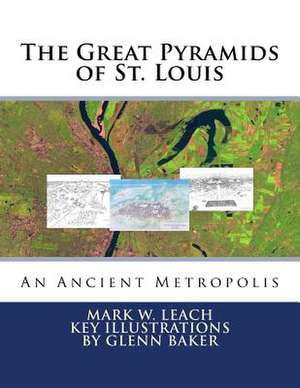 The Great Pyramids of St. Louis de Mark W. Leach