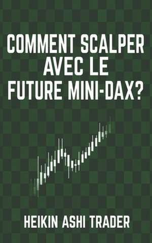 Comment Scalper Avec Le Future Mini-Dax ? de Heikin Ashi Trader