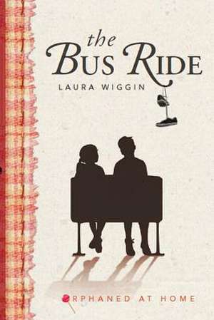 The Bus Ride de Wiggin, Laura D.