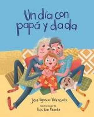 Un Día Con Papá Y Dada de José Ignacio Valenzuela