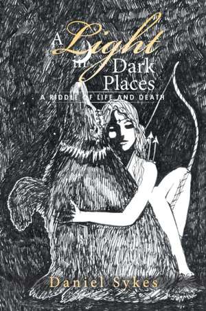 A Light in Dark Places de Daniel Sykes