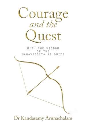 Courage and the Quest de Kandasamy Arunachalam