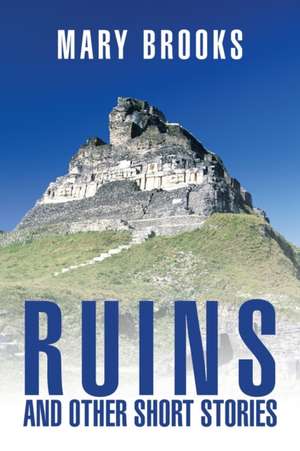 Ruins and Other Short Stories de Mary Brooks