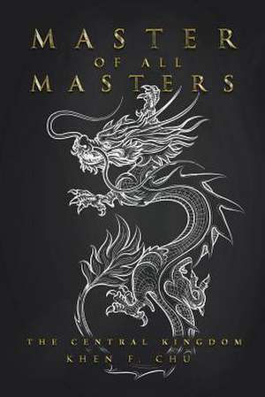 Master of All Masters de Khen F. Chu