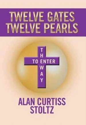 Twelve Gates de Alan Curtiss Stoltz