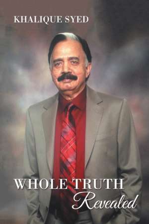 Whole Truth Revealed de Khalique Syed