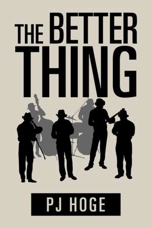 The Better Thing de Pj Hoge