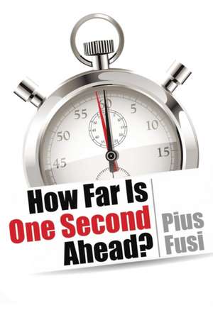 How Far Is One Second Ahead? de Pius Fusi