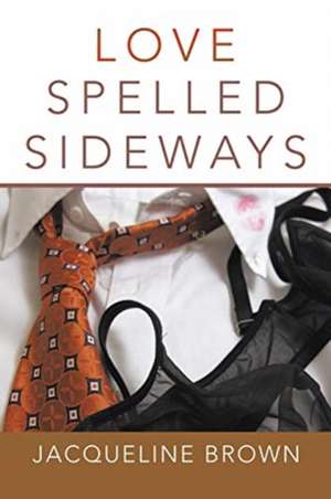 Love Spelled Sideways de Jacqueline Brown