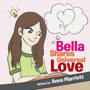 Bella Shares Universal Love de Anna Marriott