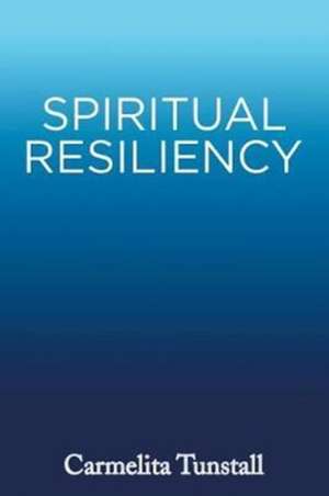 Spiritual Resiliency de Tunstall