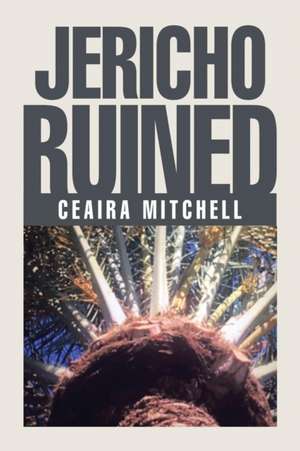 Jericho Ruined de Ceaira Mitchell