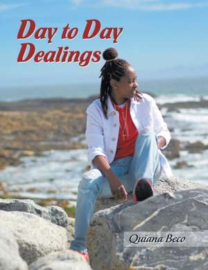 Day to Day Dealings de Quiana Beco