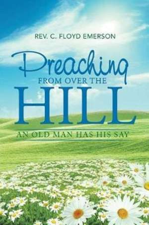 Preaching from Over the Hill de Rev. C. Floyd Emerson