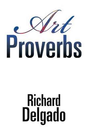 Art Proverbs de Richard Delgado