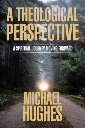 A Theological Perspective de Michael Hughes