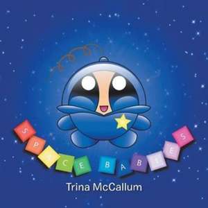 Space Babies de Trina McCallum