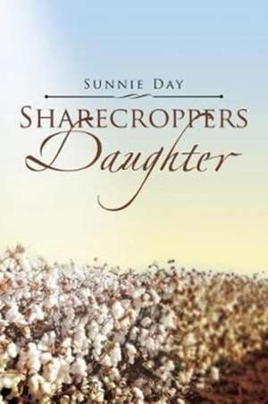 Sharecroppers Daughter de Sunnie Day