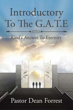 Introductory to the G.A.T.E. de Forrest, Pastor Dean