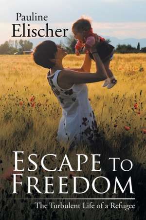 Escape to Freedom de Pauline Elischer