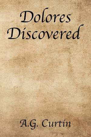 Dolores Discovered de A. G. Curtin