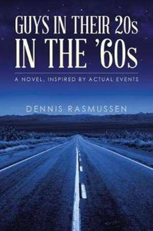 Guys in Their 20s in the '60s de Dennis Rasmussen