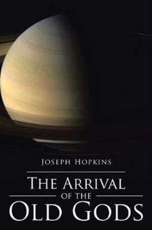 The Arrival of the Old Gods de Joseph Hopkins