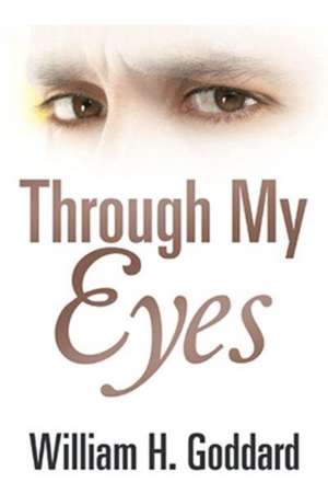 Through My Eyes de William H. Goddard