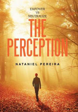 Empower vs Neutralize the Perception de Nataniel Pereira