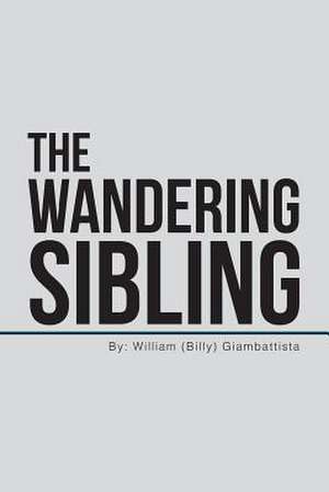 The Wandering Sibling de Giambattista, William (Billy)