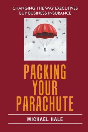 Packing Your Parachute de Michael Hale