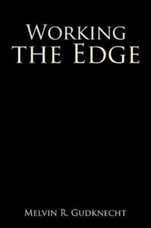 Working the Edge de Melvin R. Gudknecht