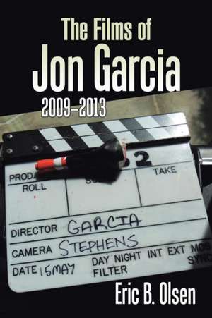 The Films of Jon Garcia de Eric B. Olsen