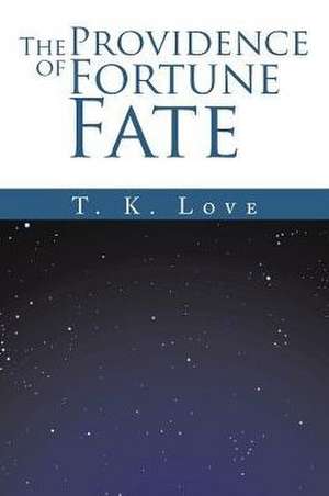 The Providence of Fortune de T. K . L o v e