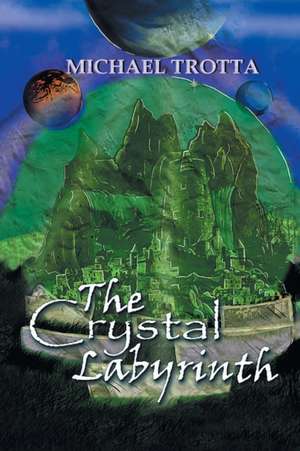 The Crystal Labyrinth de Michael Trotta