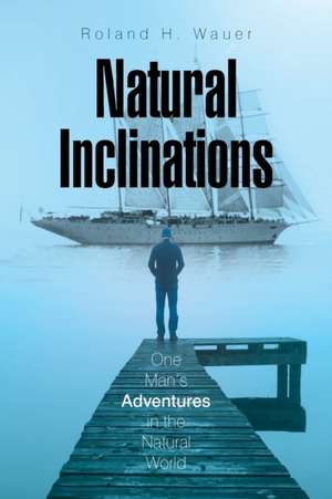 Natural Inclinations de Roland H. Wauer