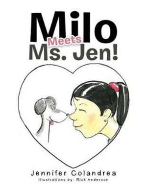 Milo Meets Ms. Jen! de Jennifer Colandrea